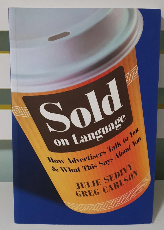 Sold on Language: How Advertisers Talk to You & What This Says About You! - Image 1 of 1