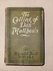 Antique vintage The Calling Of Dan Matthews par Harold Bell Wright 1911 100 ans et plus