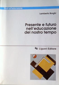 LAMBERTO BORGHI PRESENTE E FUTURO NELL'EDUCAZIONE DEL NOSTRO TEMPO LIGUORI 1987 - Picture 1 of 5