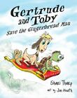 Gertrude and Toby Save the Gingerbread Man by Tharp, Shari