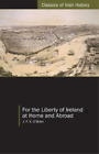 JFX O Brien For the Liberty of Ireland, at Home and Abroad (Taschenbuch)