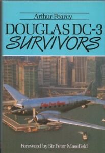 Douglas DC-3 Survivors: v. 1, Pearcy, Arthur