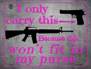 METAL SIGN 9x12" I only carry this because this wont fit in my purse gift P1529 - Picture 1 of 1