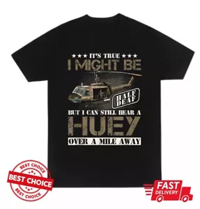 Hear a Huey a Mile Away Vietnam Veteran Uh1 Huey Helicopter Unisex Black T-Shirt - Bild 1 von 2