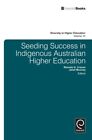 Seeding Success In Indigenous Australian Higher Education, Hardcover By Crave...