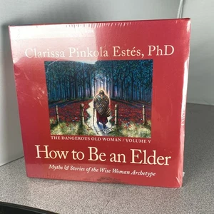 How to Be an Elder: Myths and Stories of the Wise Woman Archetype by Estes: New - Picture 1 of 5