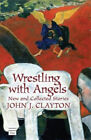 Wrestling with Angels : New and Collected Stories Hardcover John