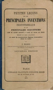 MAIGNE P. - PETITES LECONS SUR LES PRINCIPALES INVENTIONS INDUSTRIELLES - 1879 - Picture 1 of 5