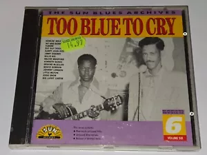 The Sun Blues Archives "Too Blue to Cry" Volume 6 CD 24 Songs Sun Records - Picture 1 of 5