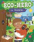 Eco Hero In Training: Become a top ecolog..., Hanks, Jo