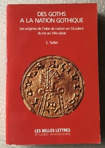 S.Teillet : DES GOTHS A LA NATION GOTHIQUE (Belles Lettres 1984) - Picture 1 of 3