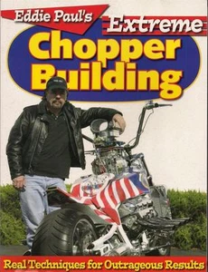 Eddie Paul's Extreme Chopper Building: Real Techniques for Outrageous Results VG - Imagen 1 de 1