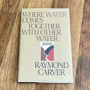 Where Water Comes Together with Other Water by Raymond Carver 1985 First Edition - Picture 1 of 12