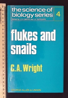The Science of Biology Series : Flukes and Snails by C. A. Wright, 1971 HB - Image 1 of 4