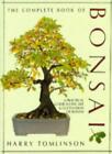 The Complete Book of Bonsai By Harry Tomlinson. 9781856054003