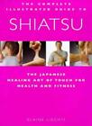 Complete Illustrated Guide - Shiatsu: The Japanese Healing Art  .9781862041776