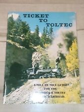 Ticket to Toltec : A Mile by Steam Train Guide Cumbres & Toltec Scenic Railroad