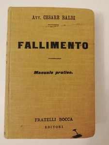 FALLIMENTO – MANUALE PRATICO – 1911 – AVV. CESARE BALDI - FRATELLI BOCCA EDITORI - Picture 1 of 1