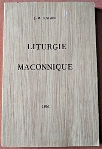 LITURGIE MAÇONNIQUE. J. M. RAGON. LES ROUYAT. 1983. FRANC-MACONNERIE. - Picture 1 of 5