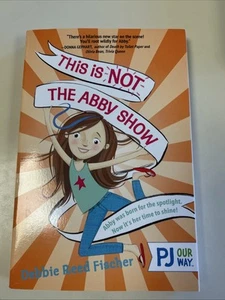 This Is NOT the Abby Show by Debbie Reed Fischer - Paperback - Picture 1 of 3