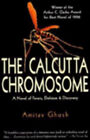 Calcutta Chromosome : A Novel of Fevers, Delirium and Discovery A