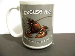 Lobster EXCUSE me what's the melted butter for? Ceramic Coffee Mug - Picture 1 of 1