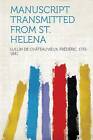 Manuscript Transmitted from St Helena, Lullin De C