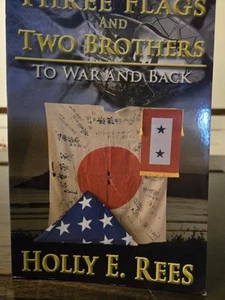 Three Flags and Two Brothers : To War and Back by Holly E. Rees (2016, Trade... - Picture 1 of 9