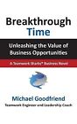 Breakthrough Time Unleashing Value Business Opportunities By Goodfriend Michael