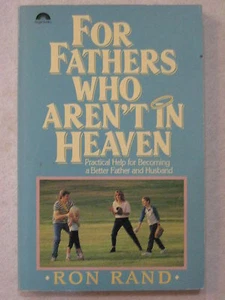 For Fathers Who Aren't in Heaven Practical Help Becoming Better Father Husband - Imagen 1 de 2