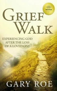 Grief Walk Experiencing God After The Loss Of A Loved One Gary Roe (P) (S891) - Imagen 1 de 3