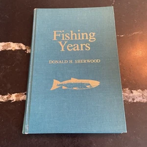 Fishing Years - Donald Sherwood - 1982 Limited 1st Edition Angling - Picture 1 of 10