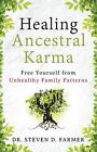 Healing Ancestral Karma: Free Yourself from Unhealthy Family Patterns by Dr. Ste