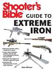 Shooter&#39;s Bible Guide to Extreme Iron: An Illustrated Reference to Some of the