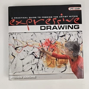 Expressive Drawing : A Practical Guide to Freeing the Artist Within by Steven... - Imagen 1 de 5