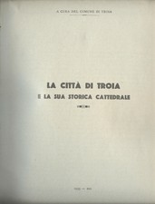 TROIA,TESORO,MAITILASSO,1935“LA CITTA’ DI TROIA E LA SUA STORICA CATTEDRALE”