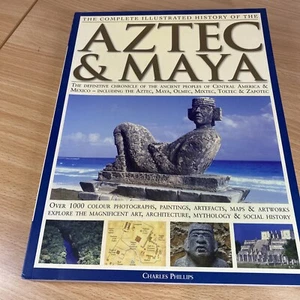 The Complete Illustrated History Of The Aztec & Maya by Charles Phillips - Picture 1 of 5