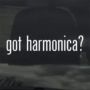 Got Harmonica? Custom Vinyl Sticker Decal Music Blues Harp - Picture 1 of 3