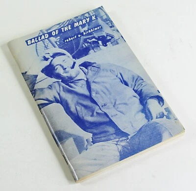 BALLAD OF THE MARY K by Robert O Birkhimer SIGNED and Inscribed Poetry 1972 - Image 1 of 4