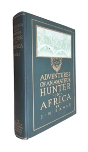 Abenteuer eines Amateurjägers in Afrika von J H Eagle - Erstausgabe 1915 HC - Bild 1 von 10