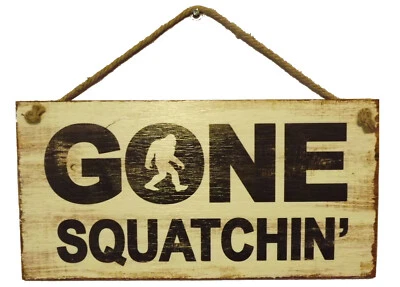'GONE SQUATCHIN' Plywood Sign 15 3/4" X 7 7/8" UV Printed Big Foot Primitive  - Image 1 of 3