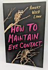 How to Maintain Eye Contact (Button Poetry) - Robert Wood Lynn (Paperback) Poems
