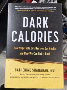 Dark Calories: How Vegetable Oils Destroy Our Health and How We Can Get It B... - Imagen 1 de 2