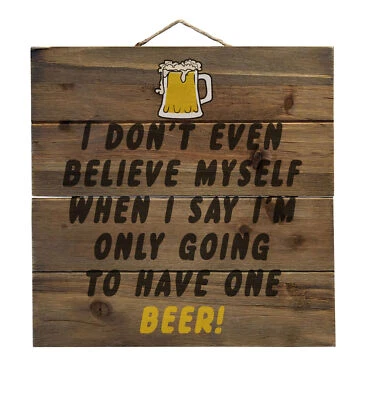 Декоративное настенное искусство I Don't Even Believe Myself Only Have One Beer - Изображение 1 из 4