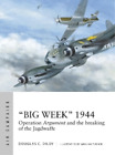 Douglas C. Dildy “Big Week” 1944 (Paperback) Air Campaign
