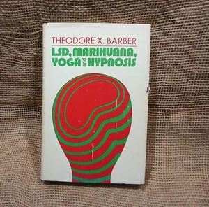 LSD, MARIHUANA, YOGA ,HYPNOSIS 1st Edition 2nd Printing Theodore X Barber, 1970 - Picture 1 of 11