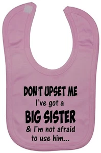 I've Got a Big Sister...Baby Feeding Bib Newborn-3yr Touch Fastener Gift - Bild 1 von 10