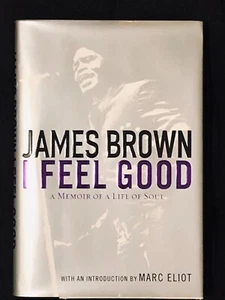 James Brown - I Feel Good: A Memoir of a Life of Soul Hardback and Dust Jacket - Picture 1 of 2