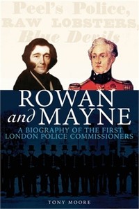 Rowan and Mayne: A Biography of the First Police Commissioners (Paperback or Sof