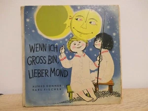 "Wenn ich gross bin lieber Mond"Alfred Könner Kinderbuch DDR 1961 Erstausgabe - Bild 1 von 14